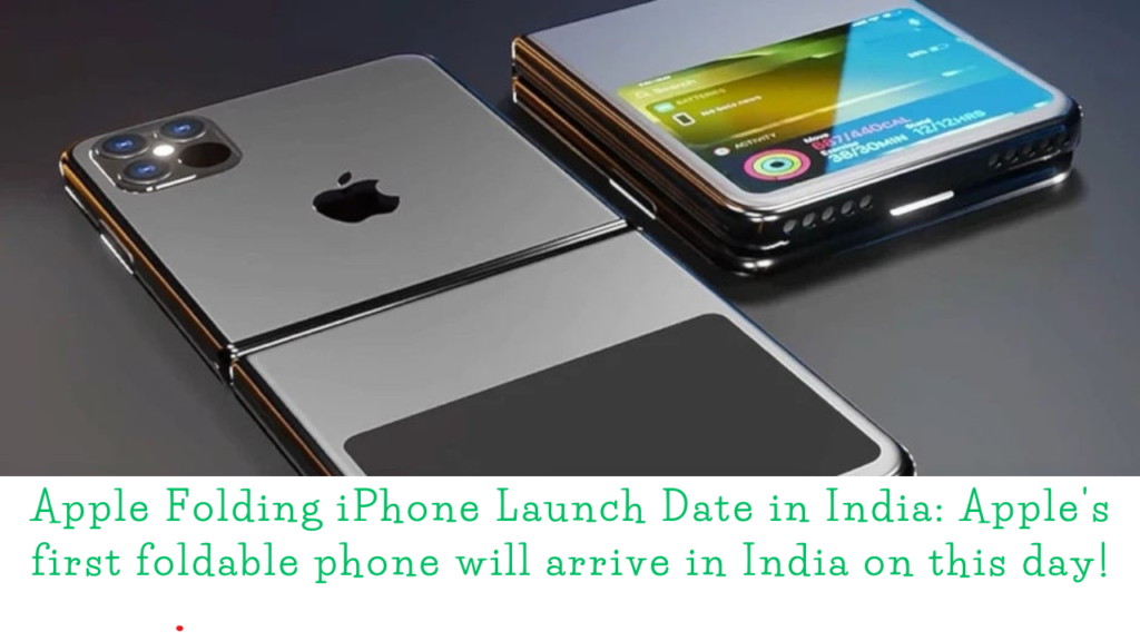 Apple Folding iPhone Launch Date in India