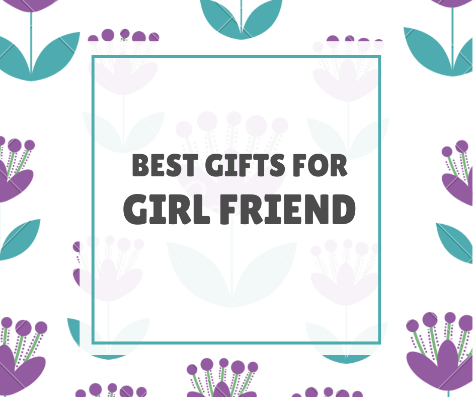 Best Gifts for Girl Friend
